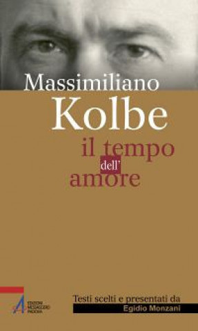 Kniha tempo dell'amore Kolbe Massimiliano (san)