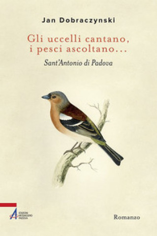 Könyv uccelli cantano, i pesci ascoltano... Sant'Antonio di Padova Jan Dobraczynski