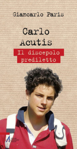 Könyv Carlo Acutis. Il discepolo prediletto Giancarlo Paris