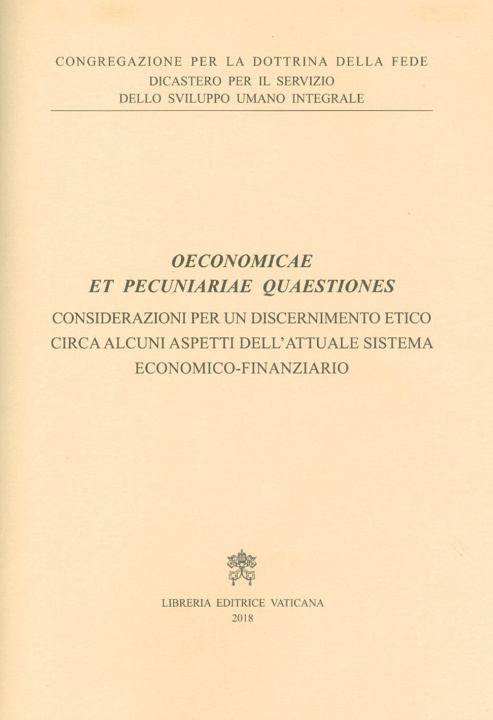 Carte Oeconomicae et pecuniariae quaestiones. Considerazioni per un discernimento etico circa alcuni aspetti dell’attuale sistema economico-finanziario 