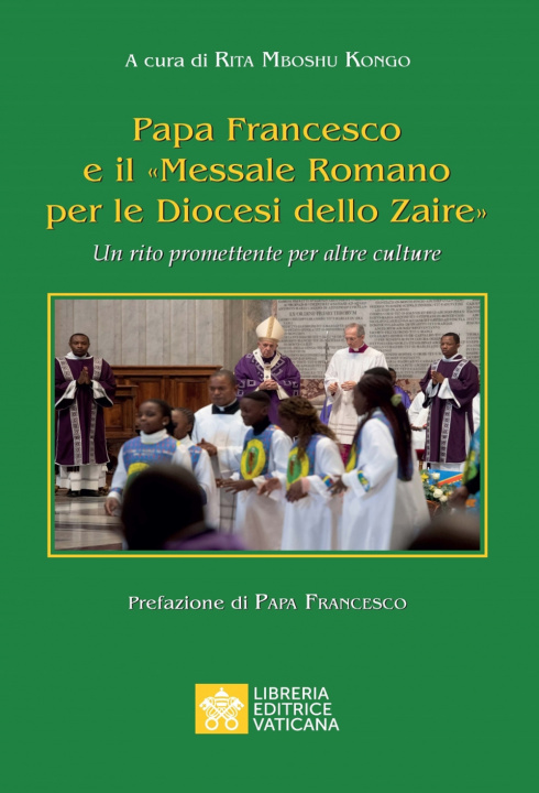 Kniha Papa Francesco e il «Messale Romano per le Diocesi dello Zaire». Un rito promettente per altre culture 