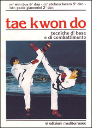 Kniha Tae kwon do. Tecniche di base e di combattimento Wim Bos
