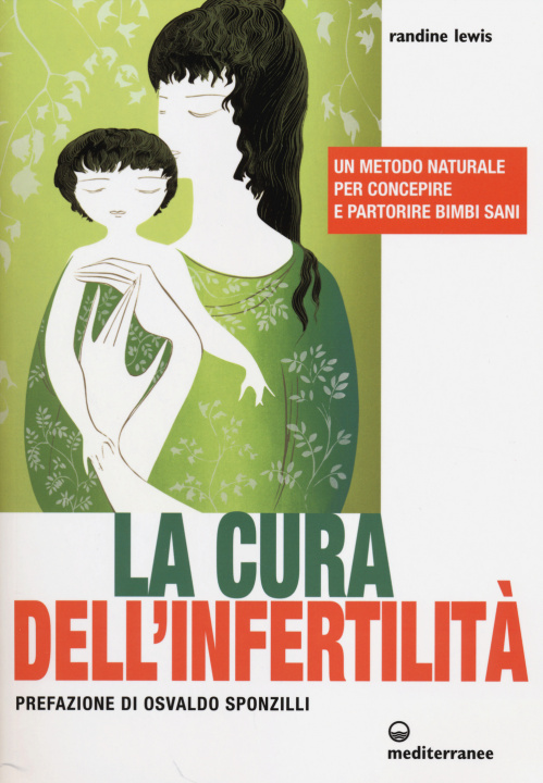 Carte cura dell'infertilità. Un metodo naturale per concepire e partorire bimbi sani Randine Lewis