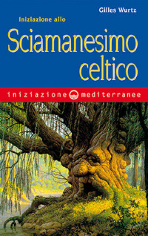 Könyv Iniziazione allo sciamanesimo celtico Gilles Wurtz