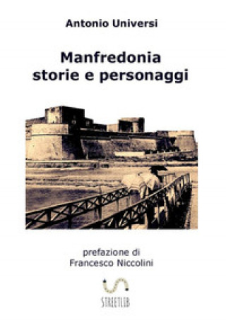Könyv Manfredonia. Storie e personaggi Antonio Universi