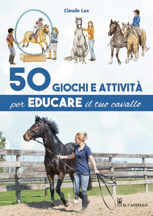 Книга 50 giochi e attività per educare il tuo cavallo Claude Lux