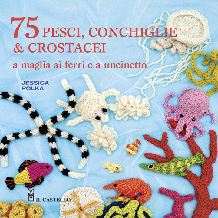 Книга 75 peschi, conchiglie & crostacei. A maglia ai ferri e a uncinetto Jessica Polka