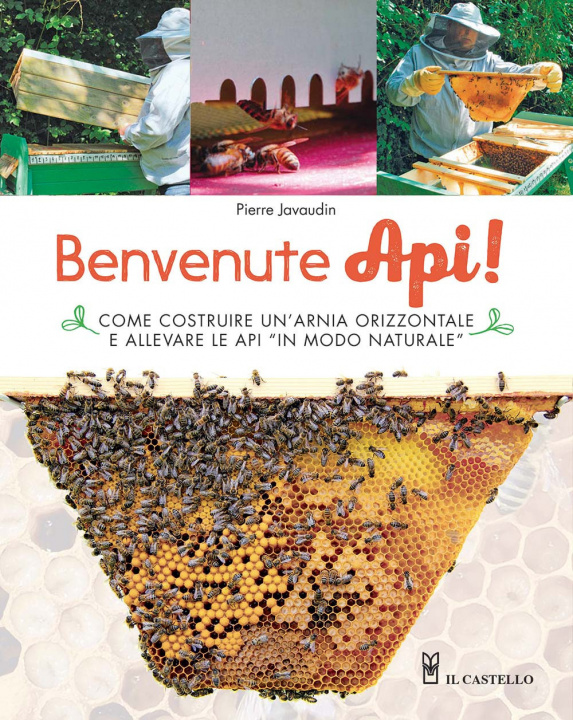Könyv Benvenute api! Come costruire un’arnia orizzontale e allevare le api «in modo naturale» Pierre Javaudin