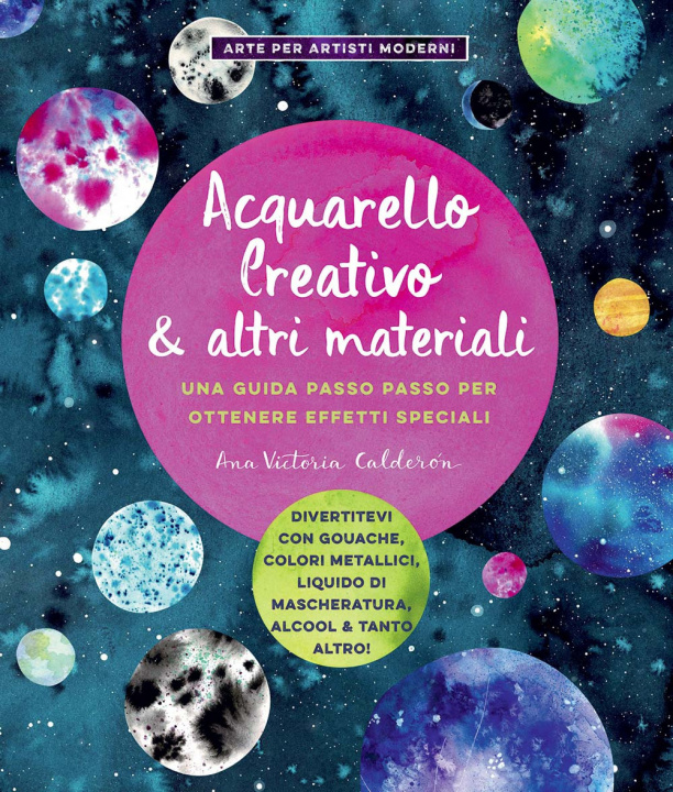 Книга Acquarello creativo e altri materiali. Una guida passo passo per ottenere effetti speciali Ana Victoria Calderón