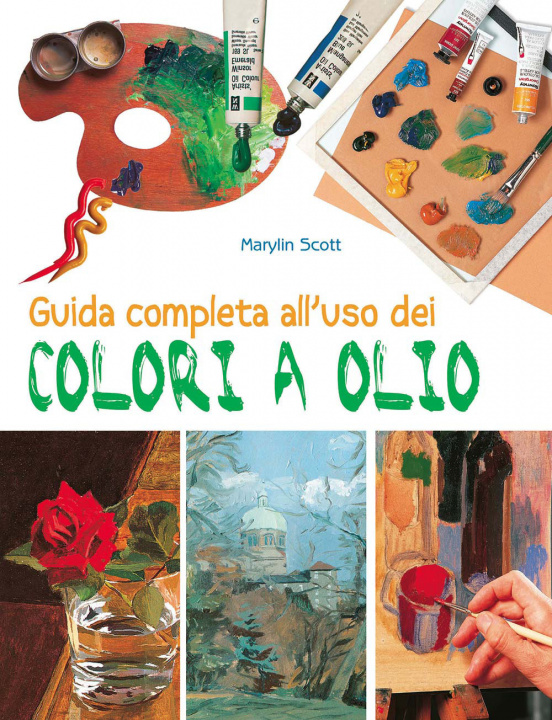 Книга Guida completa all'uso dei colori a olio Marylin Scott