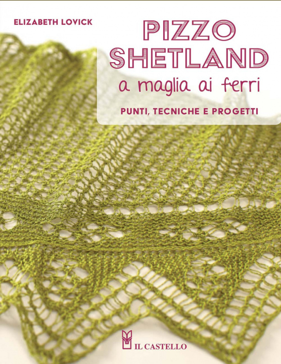 Kniha Pizzo shetland a maglia ai ferri. Punti, tecniche e progetti Elizabeth Lovick