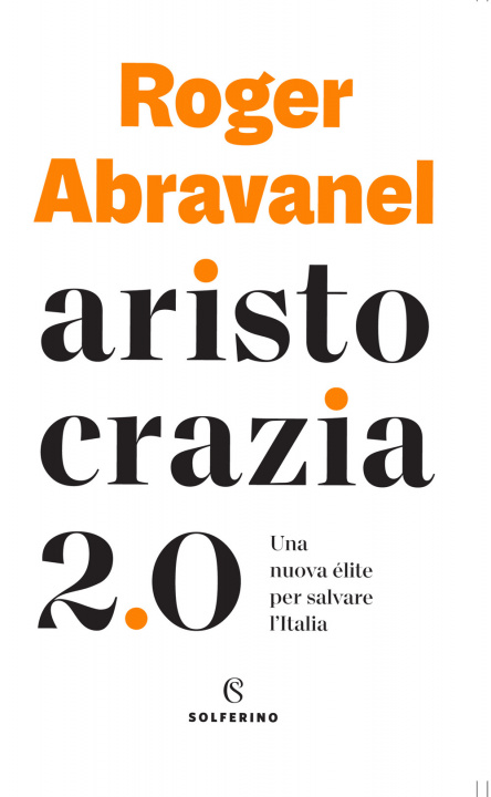 Kniha Aristocrazia 2.0. Una nuova élite per salvare l’Italia Roger Abravanel