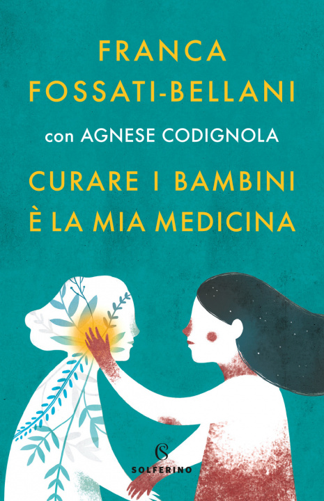 Könyv Curare i bambini è la mia medicina Franca Fossati Bellani