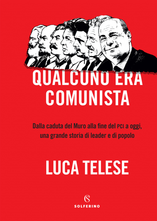 Книга Qualcuno era comunista. Dalla caduta del Muro alla fine del PCI a oggi, una grande storia di leader e di popolo Luca Telese