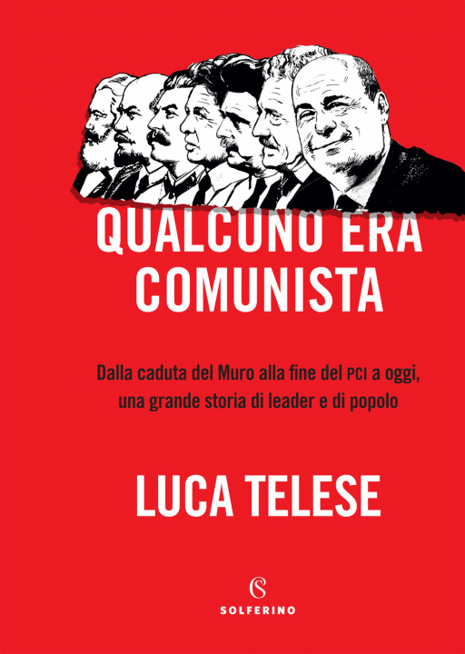 Buch Qualcuno era comunista. Dalla caduta del Muro alla fine del PCI a oggi, una grande storia di leader e di popolo Luca Telese