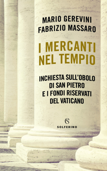 Kniha mercanti nel tempio. Inchiesta sull'Obolo di san Pietro e i fondi riservati del Vaticano Mario Gerevini