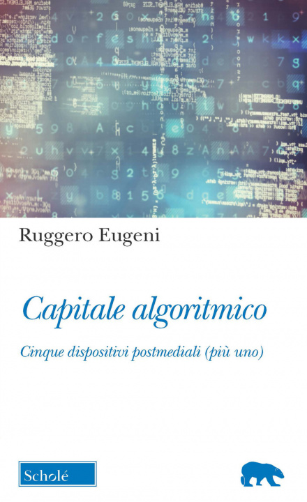 Kniha Capitale algoritmico. Cinque dispositivi postmediali (più uno) Ruggero Eugeni