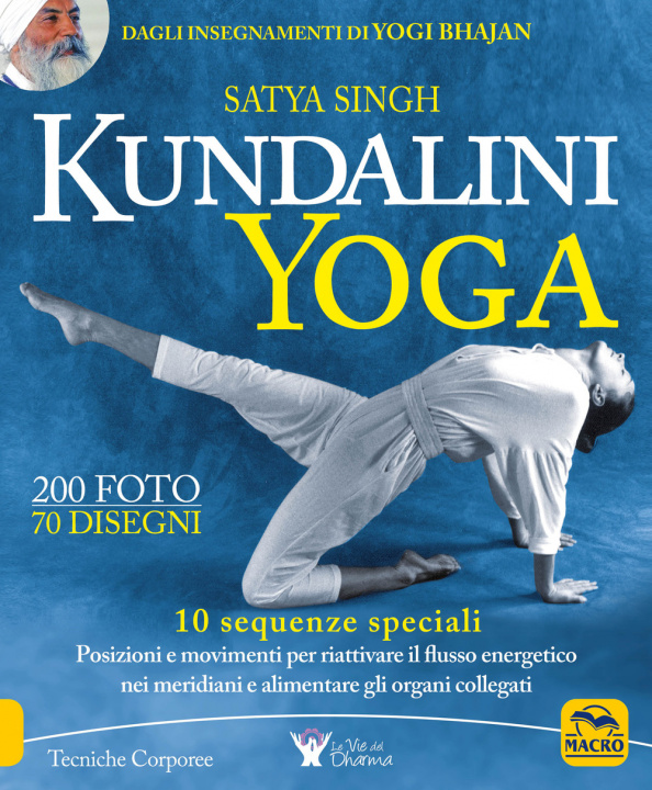 Kniha Kundalini yoga. 10 sequenze speciali. Posizioni e movimenti per riattivare il flusso energetico nei meridiani e alimentare gli organi collegati Satya Singh