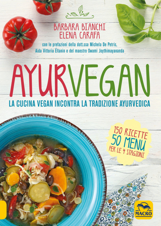 Könyv Ayurvegan. La cucina vegan incontra la tradizione ayurvedica Barbara Bianchi
