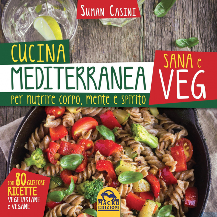 Könyv Cucina mediterranea sana e veg. Per nutrire corpo, mente e spirito Suman Casini
