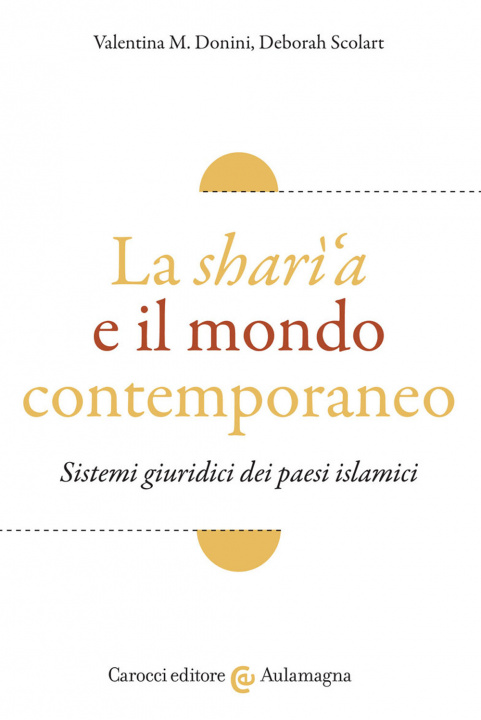 Carte sharì'a e il mondo contemporaneo. Sistemi giuridici dei paesi islamici Valentina M. Donini