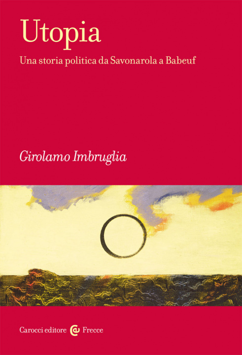 Kniha Utopia. Una storia politica da Savonarola a Babeuf Girolamo Imbruglia