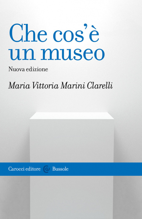 Knjiga Che cos'è un museo Maria Vittoria Marini Clarelli
