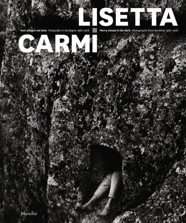 Könyv Voci allegre nel buio. Fotografie in Sardegna 1962-1976-Merry voices in the dark. Photographs from Sardinia 1962-1976 