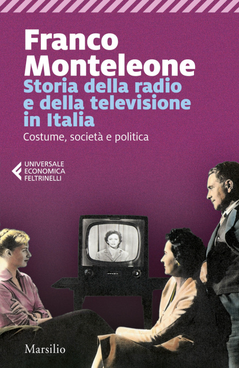 Könyv Storia della radio e della televisione in Italia. Costume, società e politica Franco Monteleone
