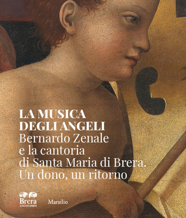 Kniha musica degli angeli. Bernardo Zenale e la cantoria di Santa Maria di Brera. Un dono, un ritorno 