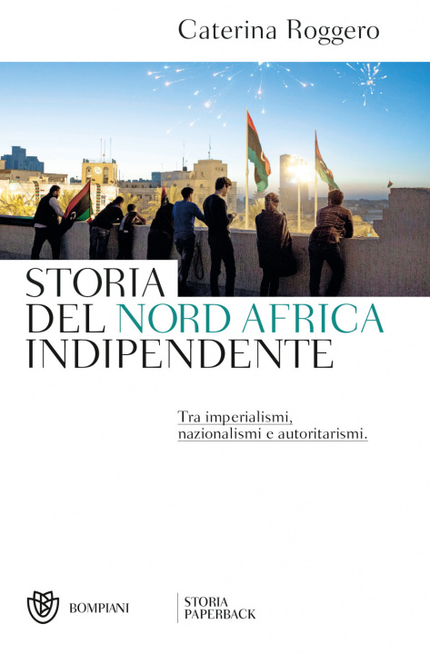Kniha Storia del Nord Africa indipendente. Tra imperialismi, nazionalismi e autoritarismi Caterina Roggero