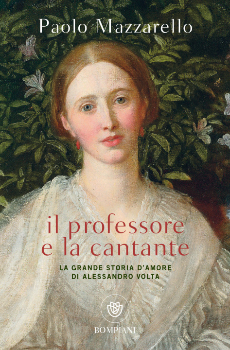 Könyv professore e la cantante. La grande storia d'amore di Alessandro Volta Paolo Mazzarello