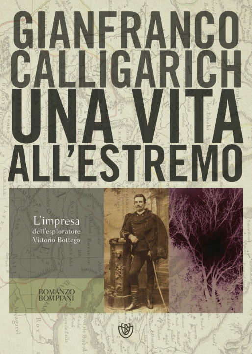 Knjiga vita all’estremo. L'impresa dell'esploratore Vittorio Bottego Gianfranco Calligarich