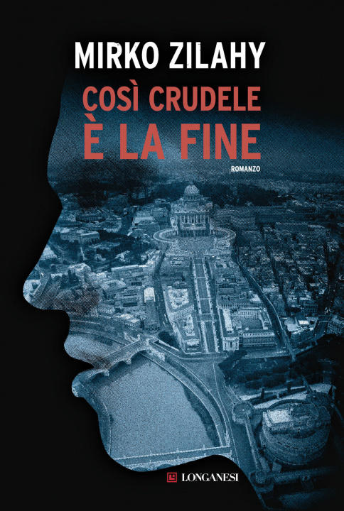 Knjiga Così crudele è la fine Mirko Zilahy