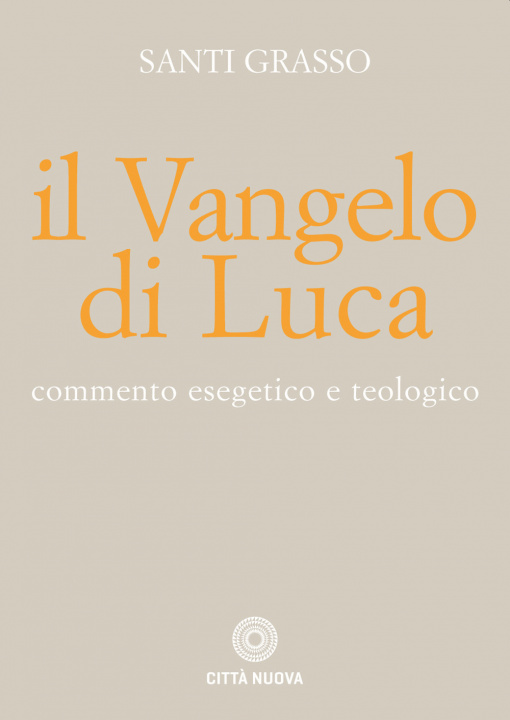 Carte Vangelo di Luca. Commento esegetico e teologico Santi Grasso