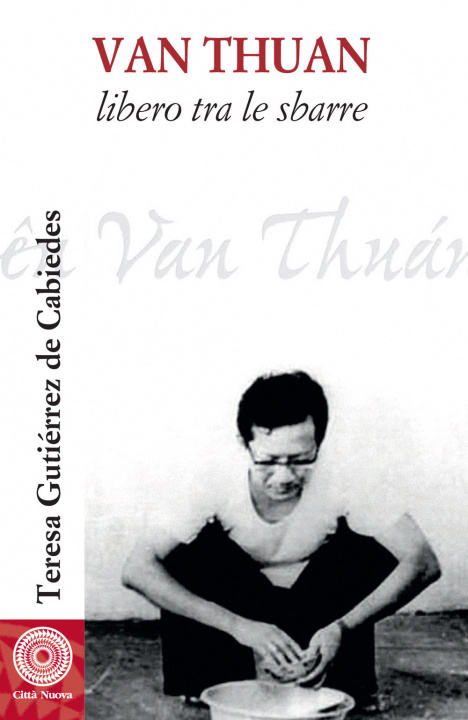 Könyv Van Thuan. Libero tra le sbarre Teresa Gutiérrez de Cabiedes