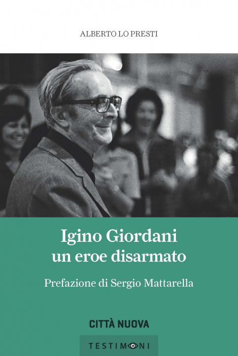 Könyv Igino Giordani. Un eroe disarmato Alberto Lo Presti
