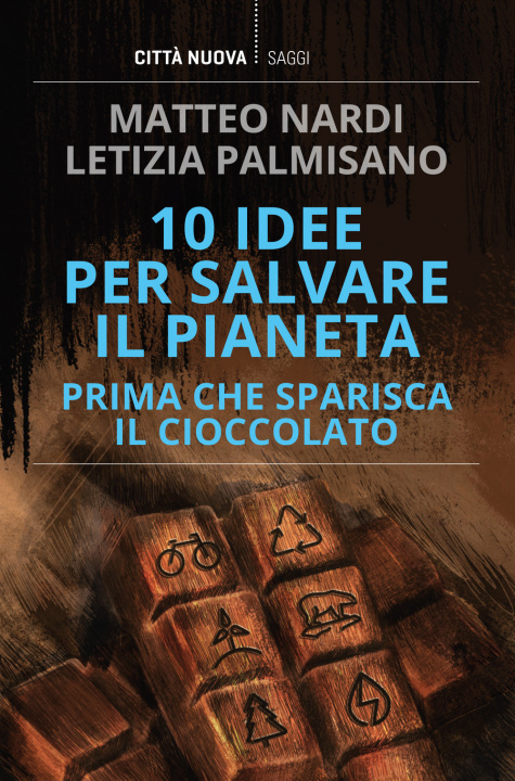 Kniha 10 idee per salvare il pianeta prima che sparisca il cioccolato Matteo Nardi