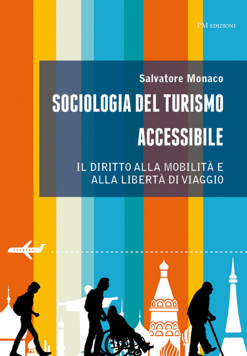 Könyv Sociologia del turismo accessibile. Il diritto alla mobilità e alla libertà di viaggio Salvatore Monaco