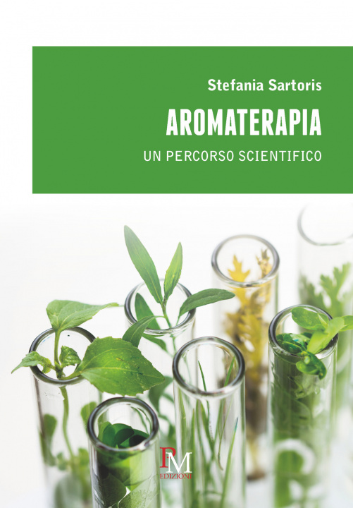 Könyv Aromaterapia. Un percorso scientifico Stefania Sartoris