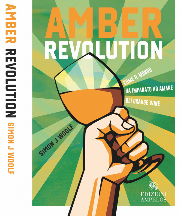 Kniha Amber revolution. Come il mondo ha imparato ad amare gli orange wine Simon J. Woolf