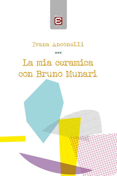 Kniha mia ceramica con Bruno Munari Ivana Anconelli