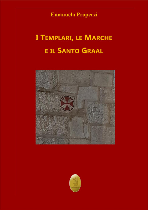 Книга Templari, le Marche e il Santo Graal Emanuela Properzi