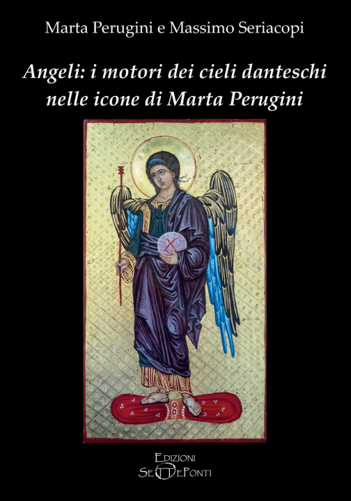 Könyv Angeli: i motori dei cieli danteschi nelle icone di Marta Perugini Marta Perugini