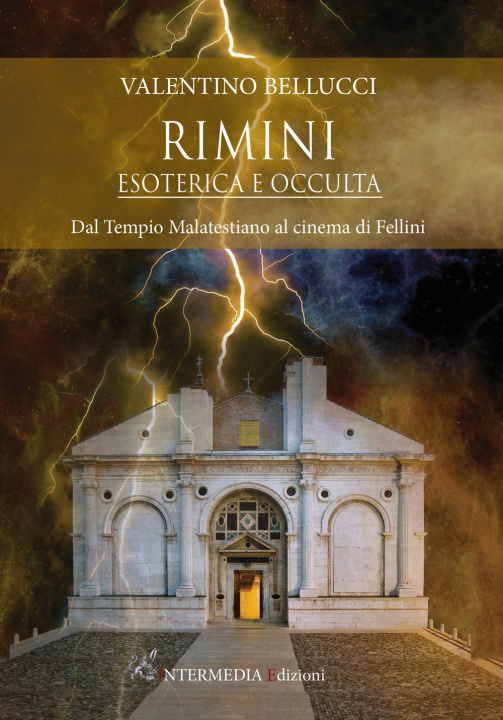 Könyv Rimini esoterica e occulta. Dal Tempio Malatestiano al cinema di Fellini Valentino Bellucci