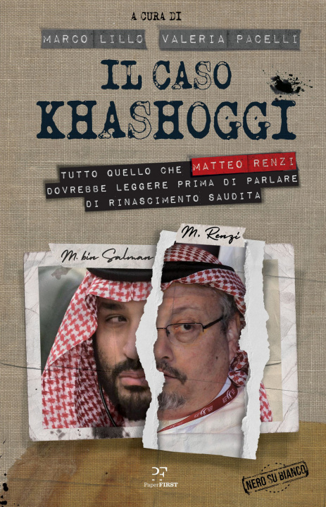 Carte caso Khashoggi. Tutto quello che Matteo Renzi dovrebbe leggere prima di parlare di «rinascimento saudita» 