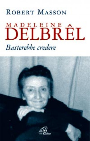 Kniha Madeleine Delbrêl. Basterebbe credere Robert Masson