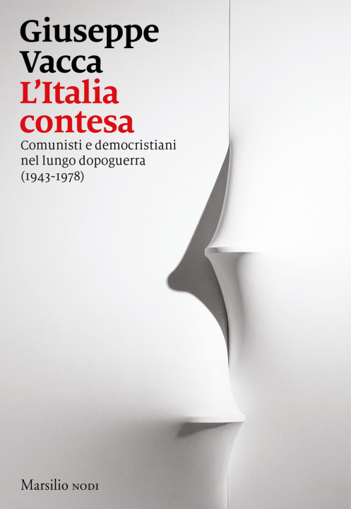 Carte Italia contesa. Comunisti e democristiani nel lungo dopoguerra (1943-1978) Giuseppe Vacca