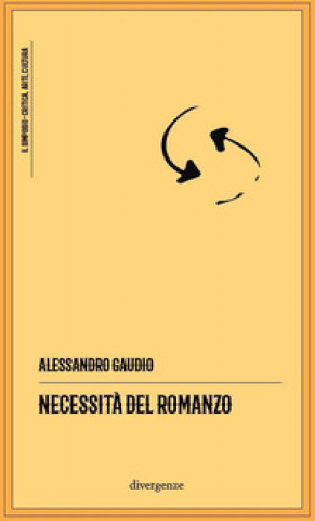 Könyv Necessità del romanzo Alessandro Gaudio