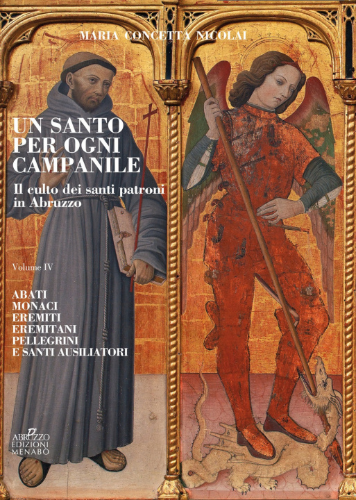 Kniha santo per ogni campanile. Il culto dei santi patroni in Abruzzo Maria Concetta Nicolai